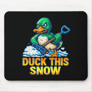 Tapis De Souris Canard furieux drôle Citation d'hiver Pelleter la