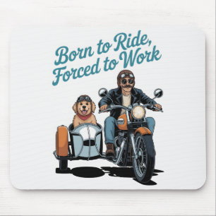 Tapis De Souris Caricature motocyclette "Né à bord, forcé au trava