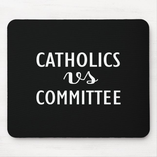 Tapis De Souris Catholiques drôles Vs Comités  (Devant)