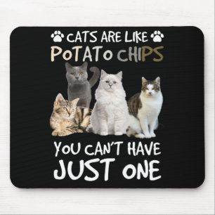 Tapis De Souris Cats Are Like Potato Chips Cat Lovers Tee Kitty