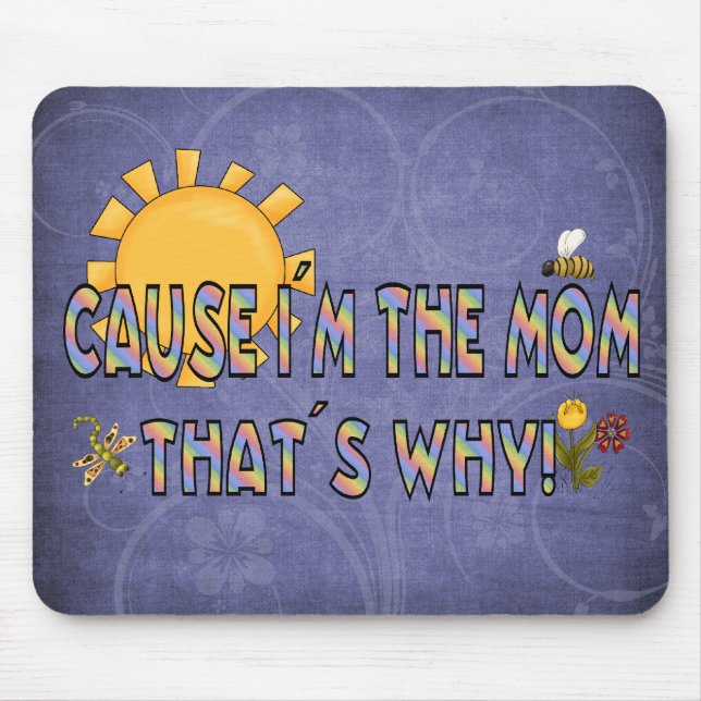 Tapis De Souris Cause I´m la maman (Devant)