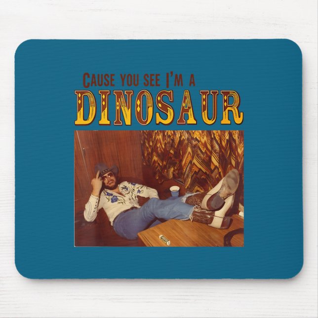 Tapis De Souris Cause You See I'm A Dinosaur  (Devant)