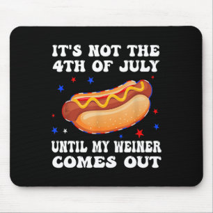 Tapis De Souris Ce n'est pas le 4 juillet jusqu'à ce que mon Weine