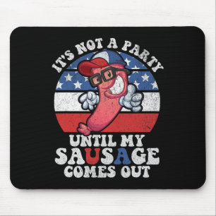 Tapis De Souris Ce N'Est Pas Une Fête Jusqu'À Ce Que Ma Saucisse S