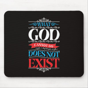 Tapis De Souris Ce que Dieu ne peut pas faire n'existe pas