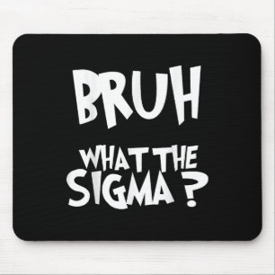 Tapis De Souris Ce que Sigma Bruh Funny Enfants Ados mème Sa