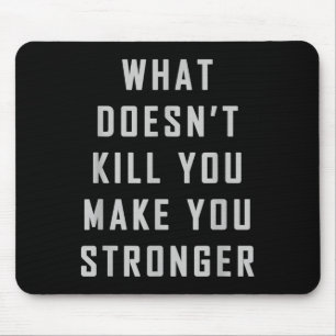 Tapis De Souris Ce qui ne vous tue pas vous rend plus fort Motivat