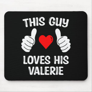 Tapis De Souris Ce type adore sa petite amie Valerie femme Valenti
