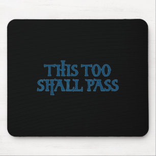 Tapis De Souris Cela aussi passera _ Citation Motivante Inspirante