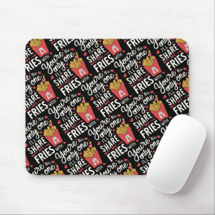 Tapis De Souris Celui que je partagerai Mes Fries avec des Valenti