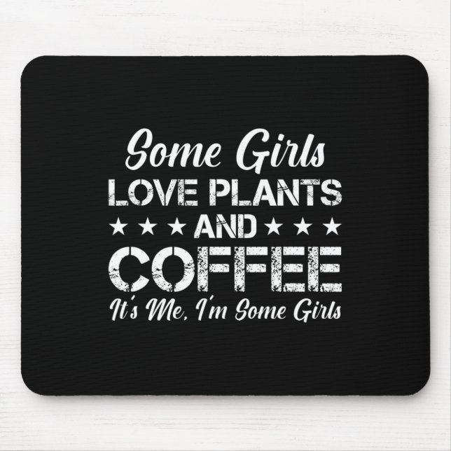 Tapis De Souris Certaines filles aiment les Plantes et café C'est  (Devant)