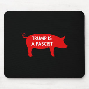 Tapis De Souris Certains disent... Trump est un fasciste