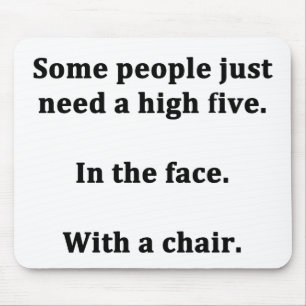 Tapis De Souris Certains ont besoin juste de hauts cinq