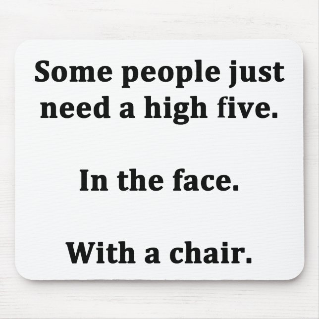 Tapis De Souris Certains ont besoin juste de hauts cinq (Devant)