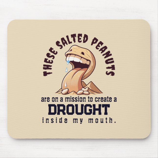 Tapis De Souris Ces cacahuètes salées sont en mission de créer une (Devant)
