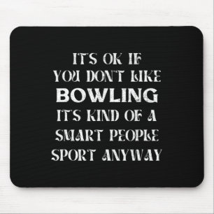 Tapis De Souris C'est bon si tu n'aimes pas Bowling Funny dire à q