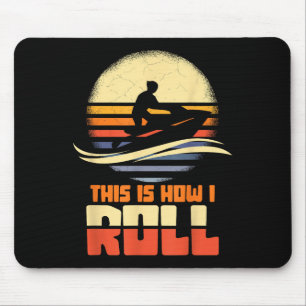 Tapis De Souris C'Est Comme Ça Que Je Roule Jet-Ski Jet-Ski Jetski