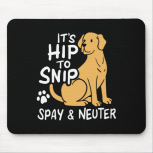 Tapis De Souris C'est de la hip pour nip Spay et Neuter Sensibilis