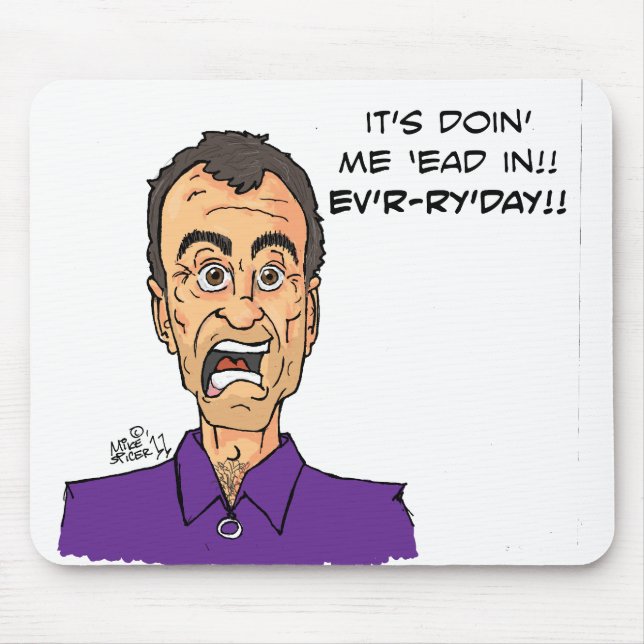 Tapis De Souris C'est doin je 'ead dedans ! ! Ev'r-r'y'day ! ! (Devant)