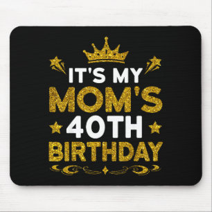 Tapis De Souris C'est les 40 ans de ma mère Joyeux Anniversaire 40