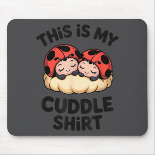 Tapis De Souris C'est Ma Chemise Câline Jolis Coccinelles Conforta