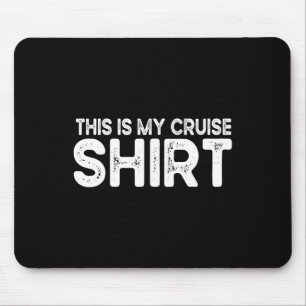 Tapis De Souris C'est Ma Chemise De Croisière Drôle J'aime Les Vac