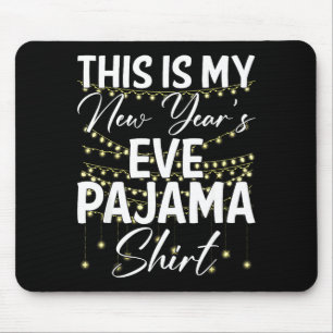 Tapis De Souris C'est Ma Chemise De Pyjama Du Nouvel An Eve Joyeux