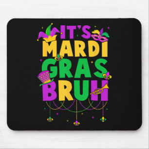 Tapis De Souris C'est Mardi Gras Bruh Ados Garçons Enfants Amusant