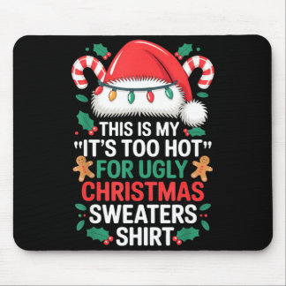 Tapis De Souris C'est Mon C'est Trop Chaud Pour Sweat De Noël Laid