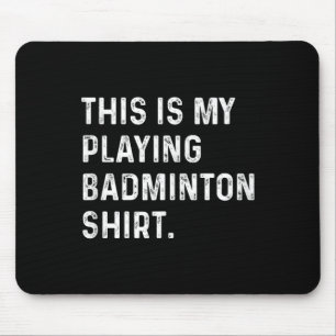 Tapis De Souris C'est mon maillot pour jouer au badminton - Plaque