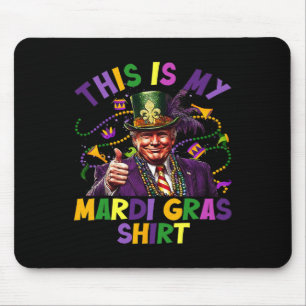 Tapis De Souris C'est mon T-shirt de Mardi Gras drôle Trump présid