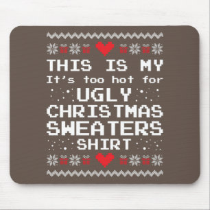 Tapis De Souris C'est mon trop chaud pour un pull de Noël moche