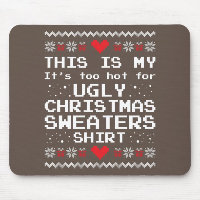 Tapis De Souris C'est mon trop chaud pour un pull de Noël moche (Devant)