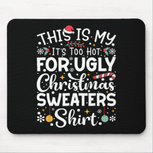 Tapis De Souris C'est mon trop chaud pour un pull de Noël moche
