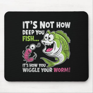 Tapis De Souris C'est Pas La Profondeur à Laquelle Vous Pêchez Qui