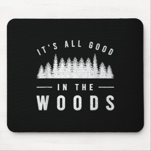 Tapis De Souris C'est Tout Bon Dans Les Bois T-Shirt Camping Rando