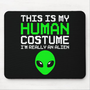 Tapis De Souris C'est un costume humain Un extraterrestre drôle Ha