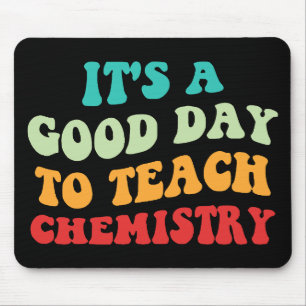 Tapis De Souris C'est une bonne journée pour enseigner la chimie I