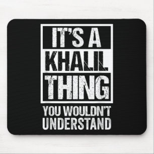 Tapis De Souris C'Est Une Chose Khalil Que Vous Ne Comprendriez Pa