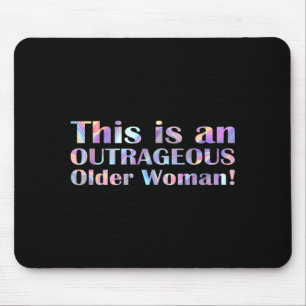 Tapis De Souris C'est une Humour d'Âge de Femme Âgée Outrancier