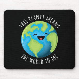Tapis De Souris Cette Planète Signifie Le Monde Pour Moi Mignonne