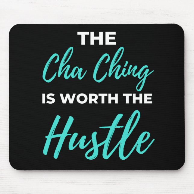 Tapis De Souris Cha Ching Is Worth The Hustle (Devant)