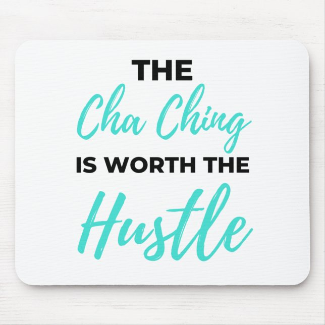Tapis De Souris Cha Ching Is Worth The Hustle 2 (Devant)