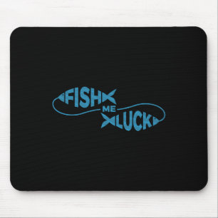 Tapis De Souris Chance de pêche drôle Pêcheur Poisson Me Chance