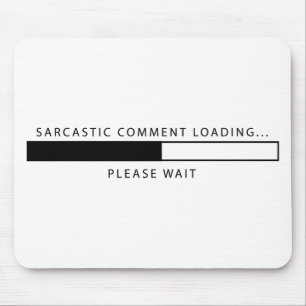 Tapis De Souris Chargement sarcastique de commentaire