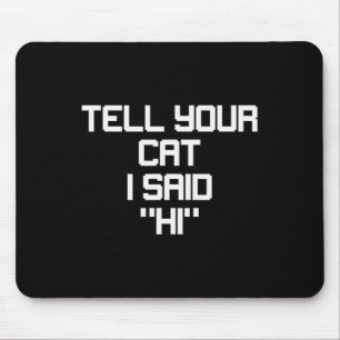 Tapis De Souris Chat drôle de joueur amateur de chats Dites à votr