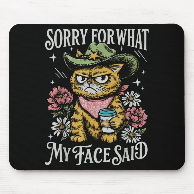 Tapis De Souris Chat Drôle Désolé pour ce que mon visage a dit (Devant)