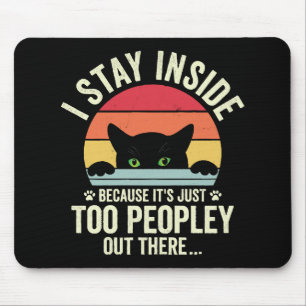 Tapis De Souris Chat Drôle Je Reste À L'Intérieur Parce Que C'Est 