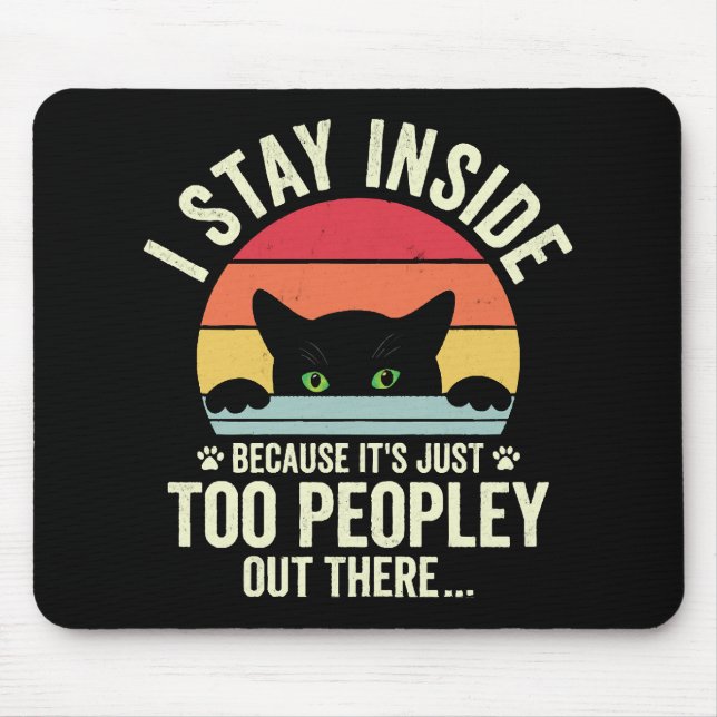 Tapis De Souris Chat Drôle Je Reste À L'Intérieur Parce Que C'Est  (Devant)