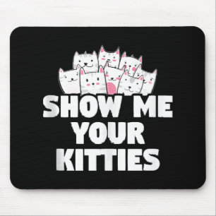 Tapis De Souris Chat Montre-moi tes chatons